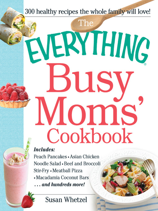 Imagen de portada para The Everything Busy Moms' Cookbook